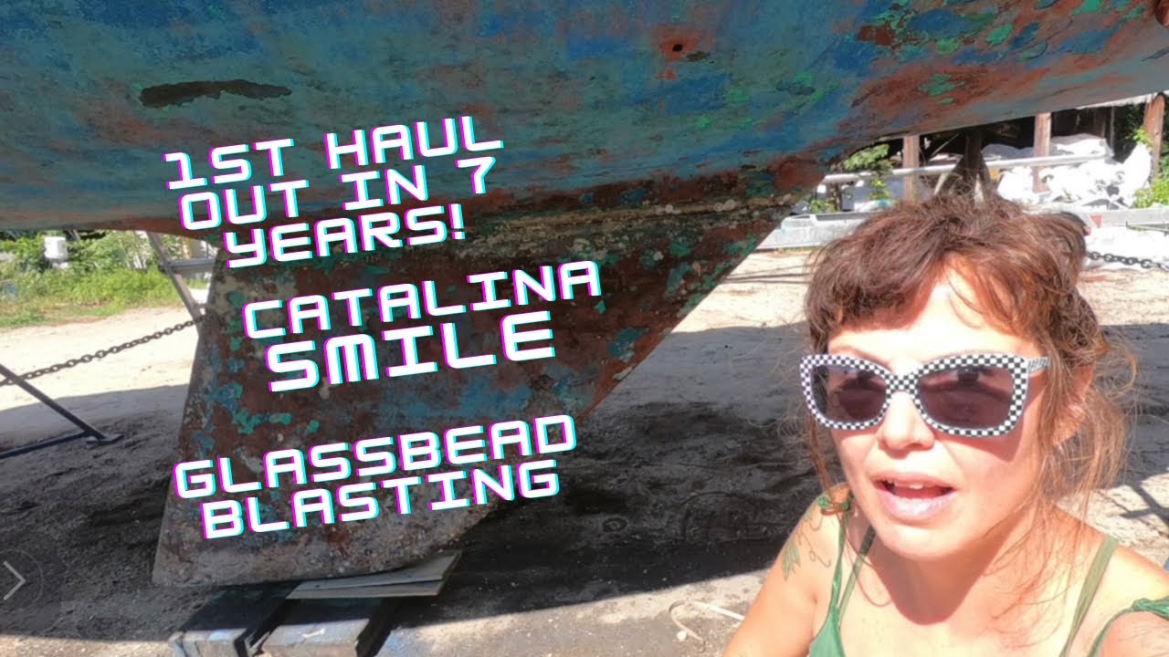 1st Haul Out in 7 Years + Glassbead Blasting + Catalina Smile