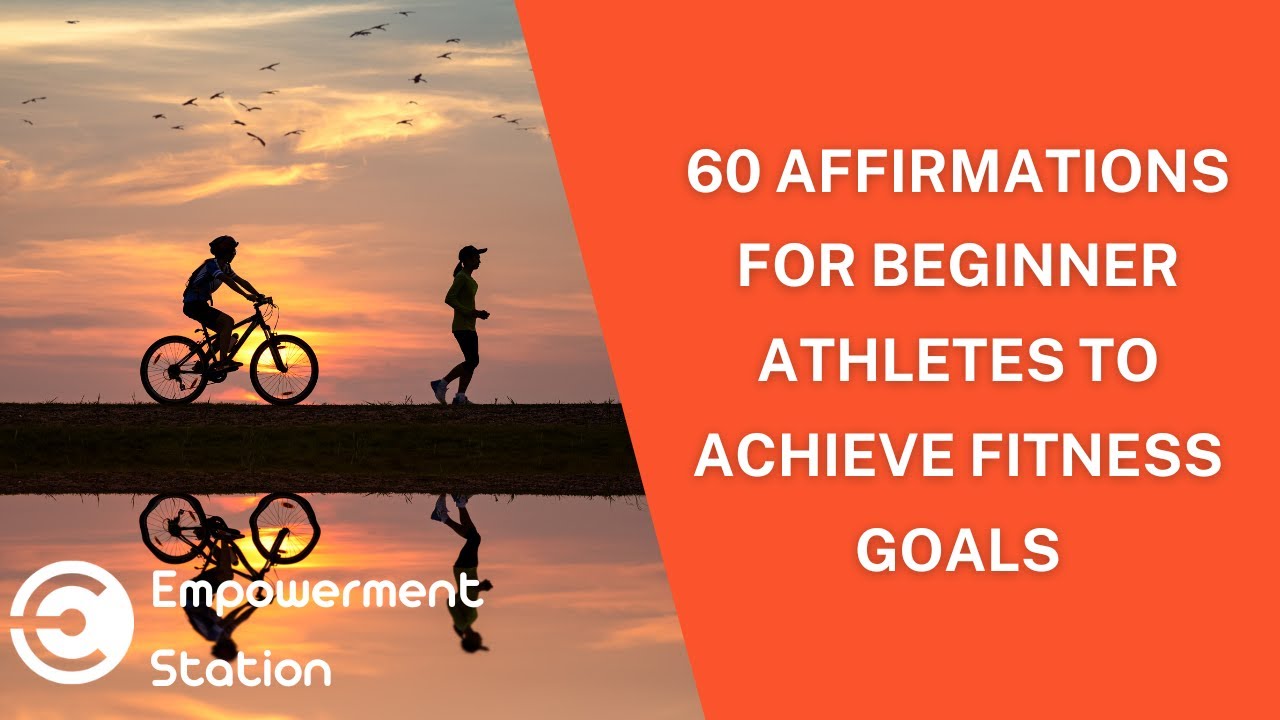 60 Affirmations for Beginner Athletes to Achieve Fitness Goals 