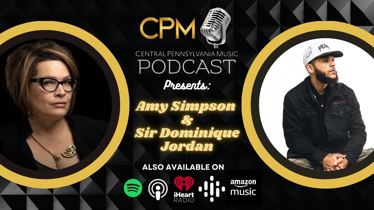 Amy Simpson & Sir Dominique Jordan - The Central Pennsylvania Music Podcast - S3E12