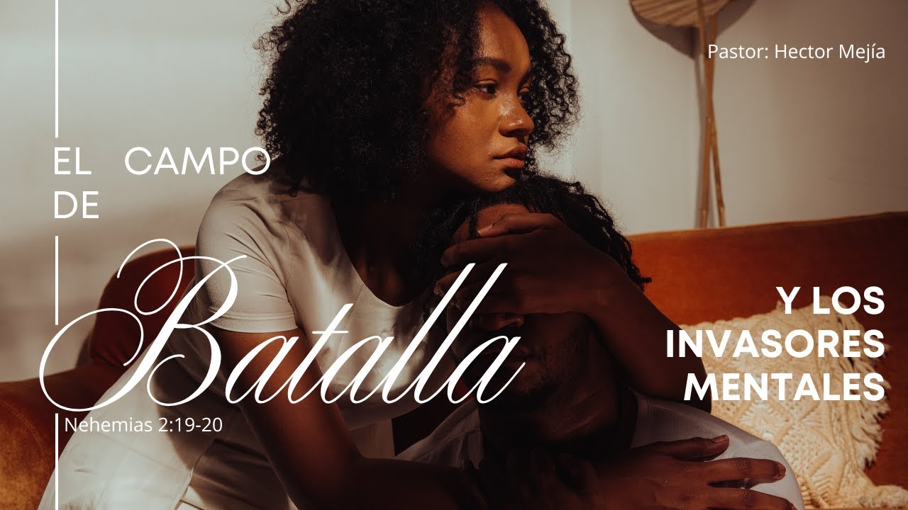 El Campo de Batalla y los Invasores Mentales | Nehemías 2:19-20 | Pastor Hector Mejía