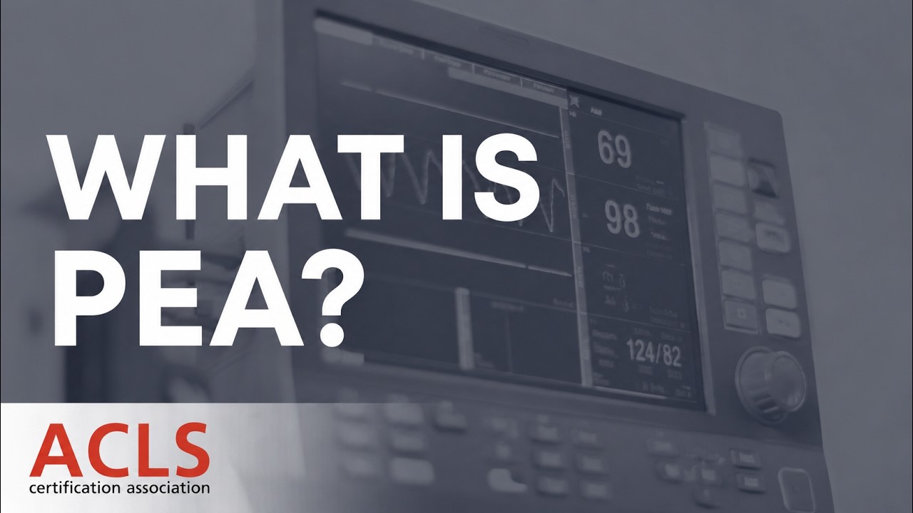 What is Pulseless Electrical Activity (PEA)? | ACLS Certification Association