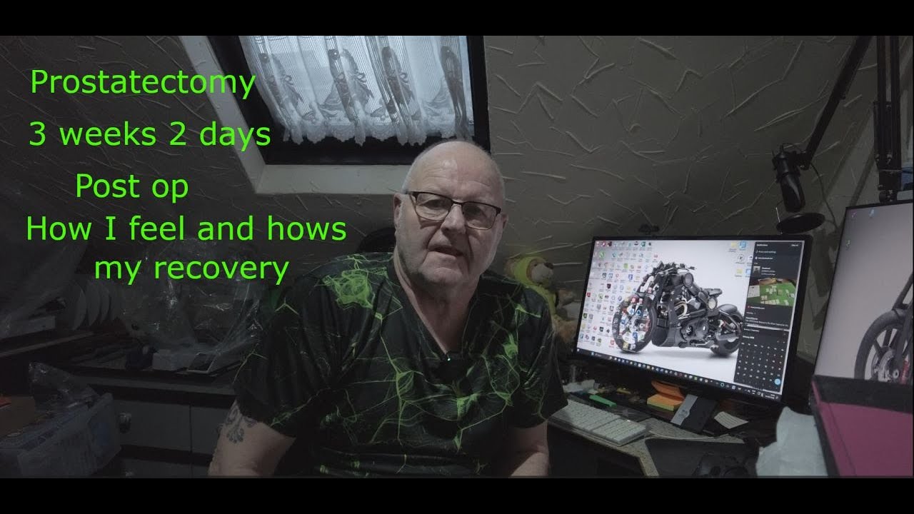 Prostatectomy 3 weeks 2 days post op, How I am recovering