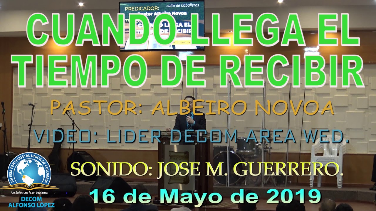 CUANDO LLEGA EL TIEMPO DE RECIBIR   PASTOR ALBEIRO NOVOA    16 05 2019
