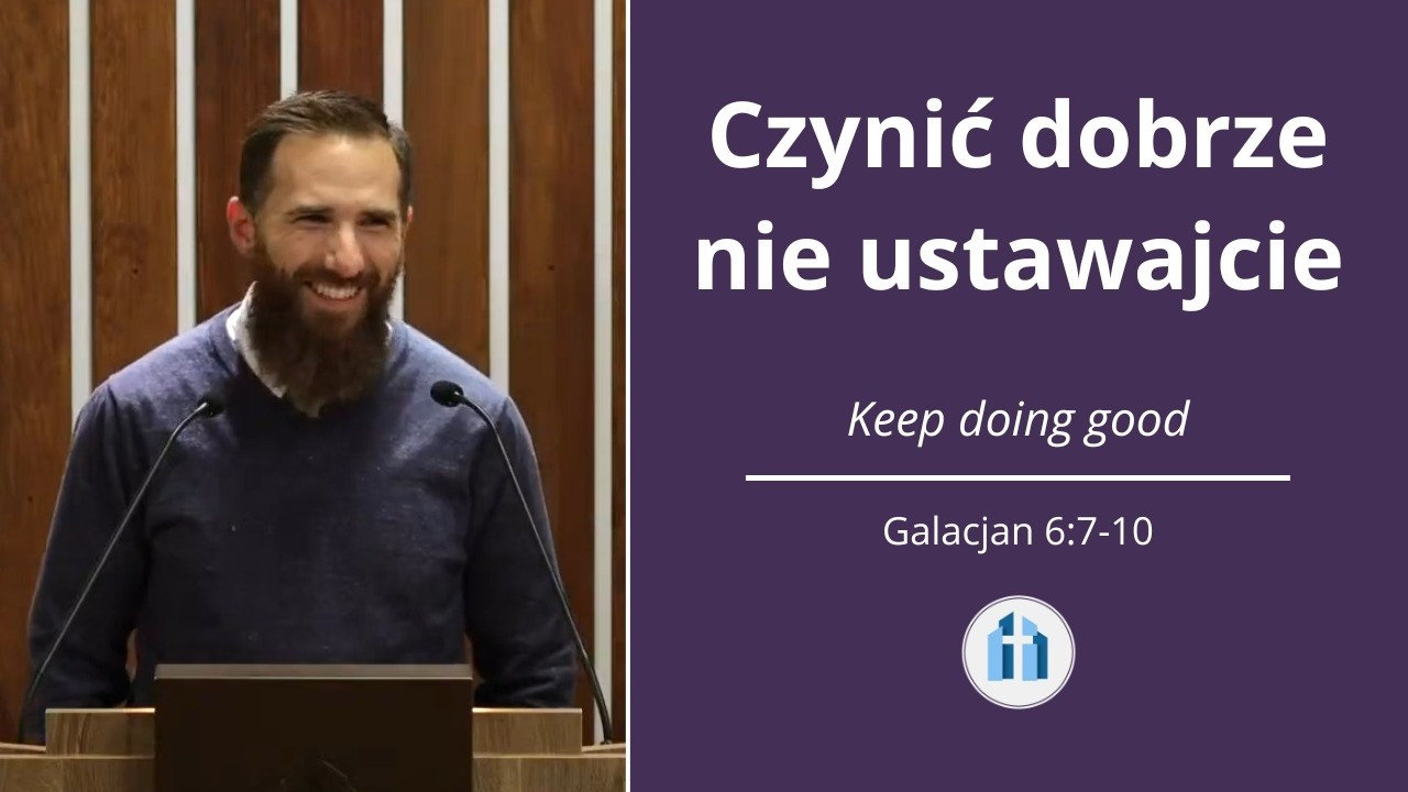 Czynić dobrze nie ustawajcie | Galacjan 6:7-10 | Bob Argenbright