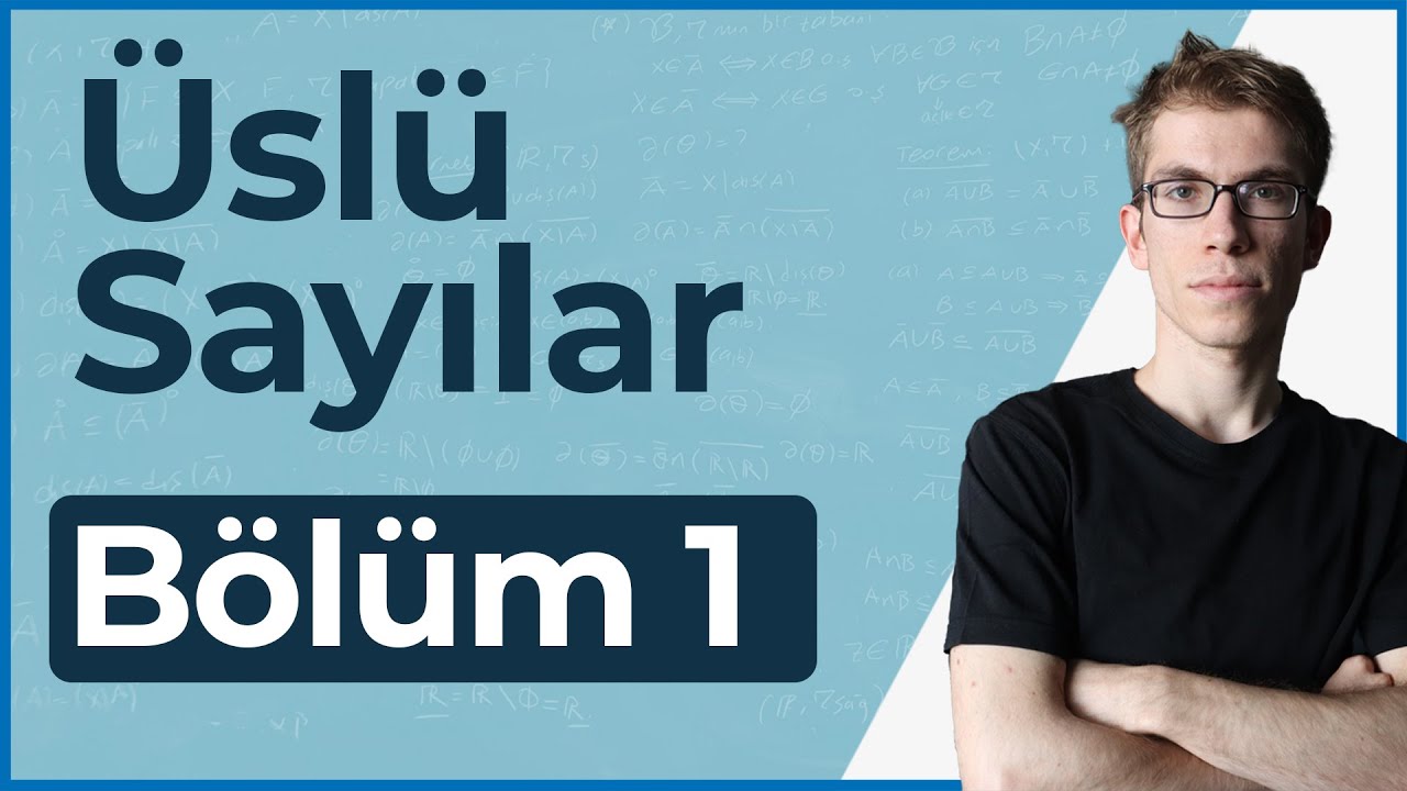 Üslü Sayılar 1 -Tunç Kurt (YKS-ALES-KPSS-DGS) Tanımlar-(İspatlı!)