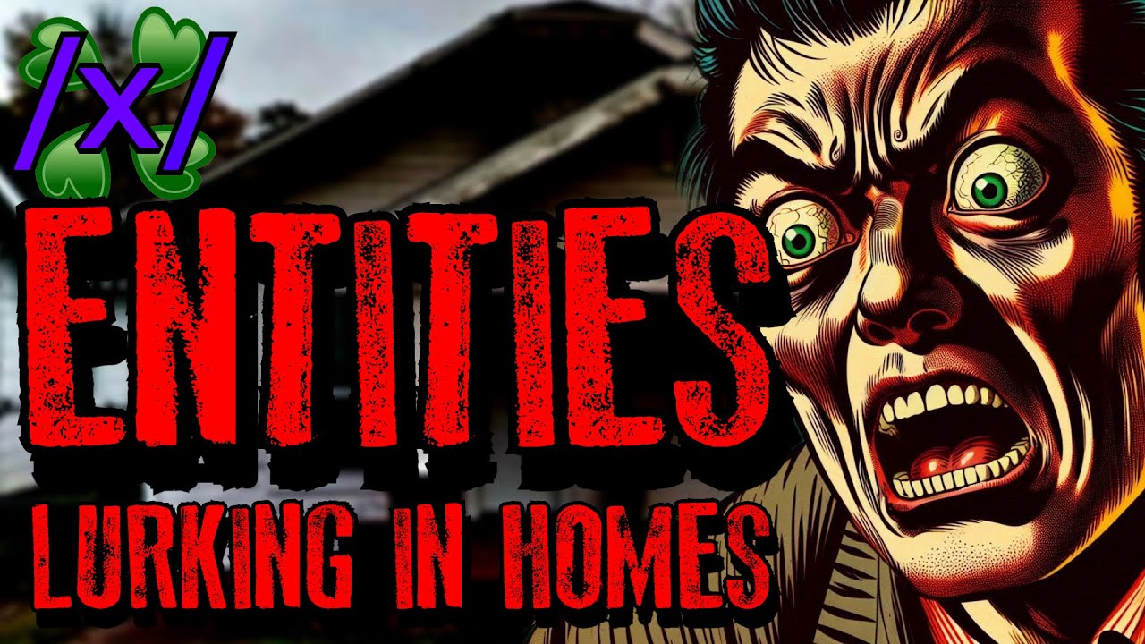 Entities Lurking in Homes | 4chan /x/ Paranormal Greentext Stories Thread
