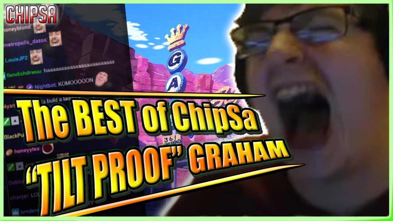 ChipSa - THE BEST OF CHIPSA "TILT PROOF" GRAHAM [Stream Highlights # 25 - Chat included]