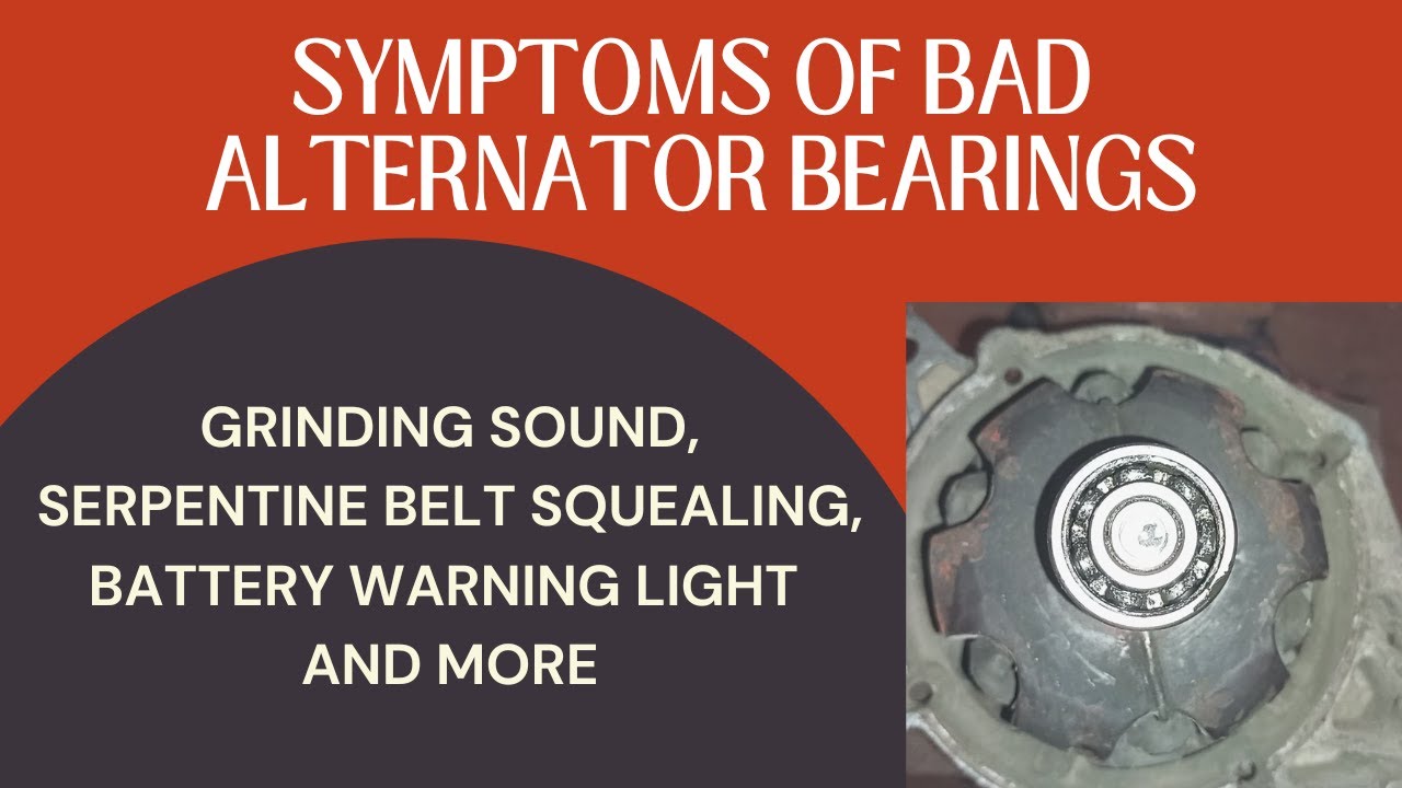 5 Symptoms Of Bad Alternator Bearings You Should Not Ignore