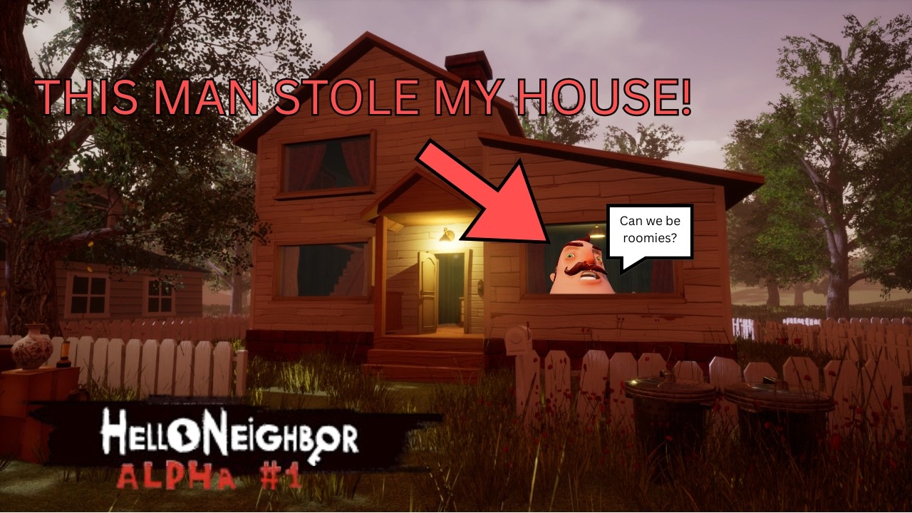 HE'S STOLEN MY HOUSE NOW!!!!! | Hello Neighbor #2