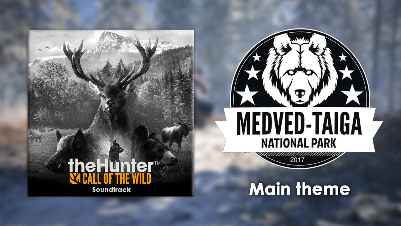 #08. Medved-Taiga National Park Main Theme – theHunter: Call of the Wild Soundtrack
