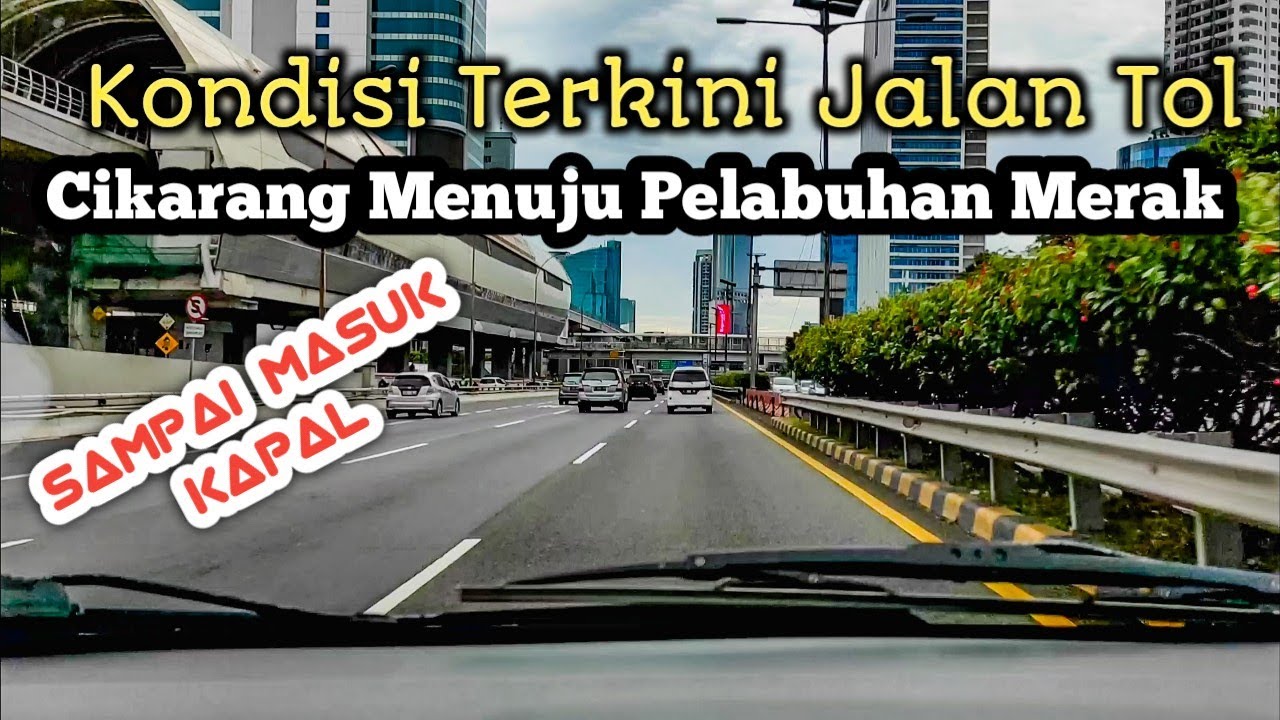 Road trip Cikarang menuju pelabuhan merak banten via jalan tol