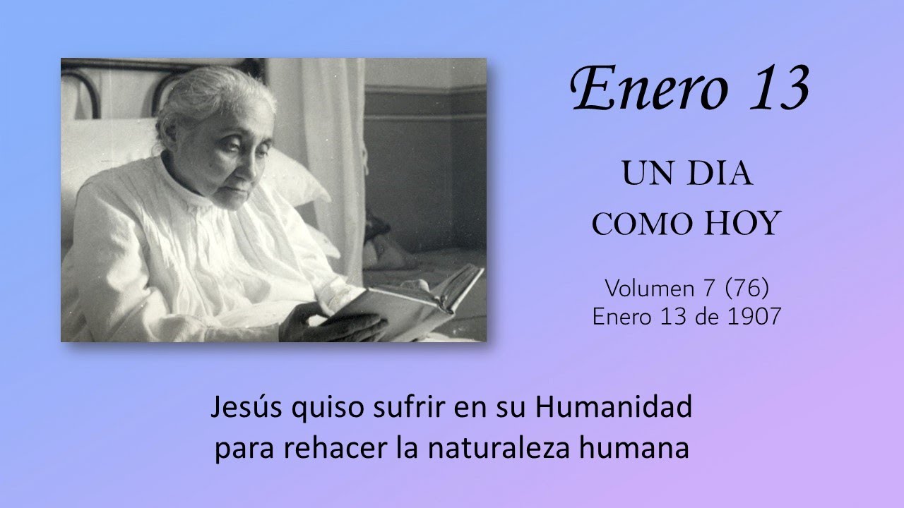 ENERO 13 -  UN DIA COMO HOY // Libro de Cielo (Doctrina de la Divina Voluntad)