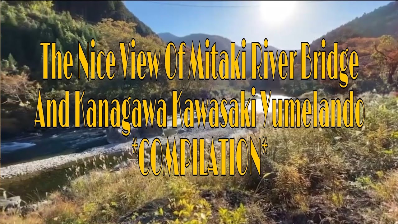 Compilation // Mitaki River Bridge / Kanagawa Kawasaki Yumelando// With NoCopyright Background Music