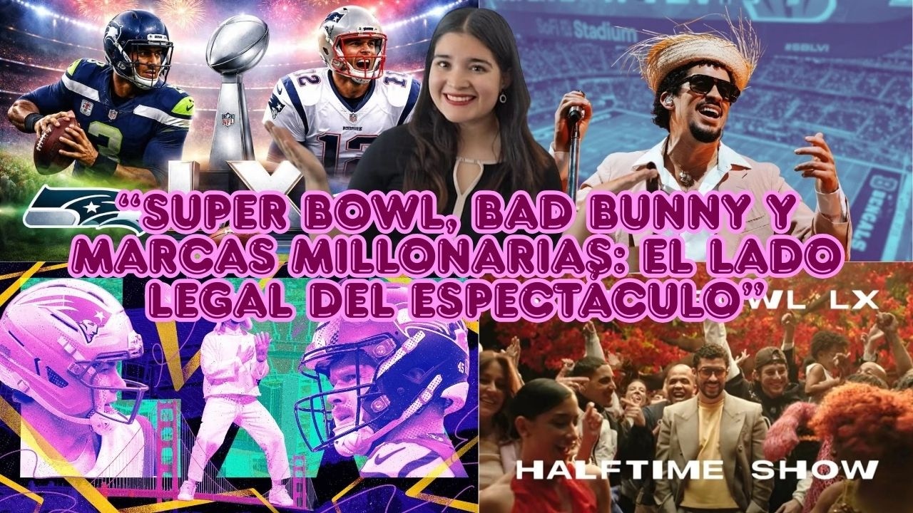 EPISODIO #37 -  SUPER BOWL, BAD BUNNY Y MARCAS MILLONARIAS: EL LADO LEGAL DEL ESPECTÁCULO
