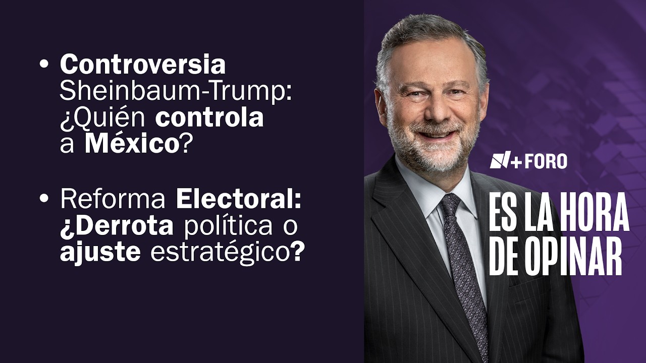 Sheinbaum vs Trump por la soberanía de México | Es la Hora de Opinar - 16 de Marzo 2026