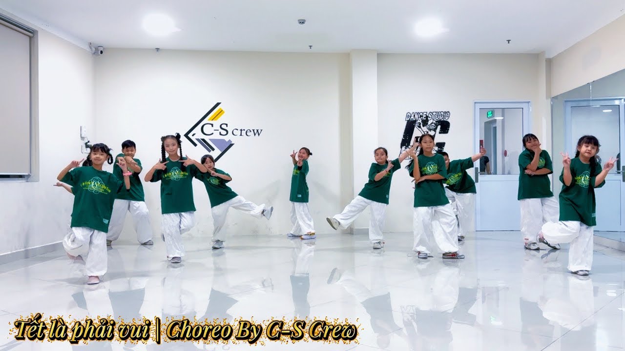 Tết là phải vui | Dance Choreography | By C-S Crew
