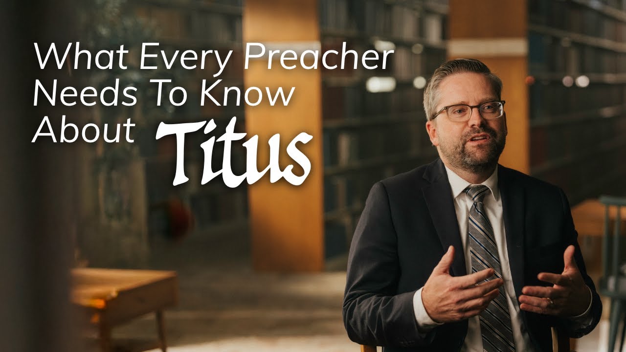 What Every Preacher Needs to Know About Titus
