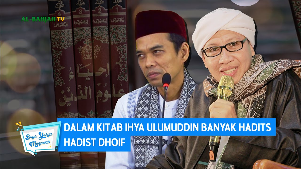 Dalam Kitab Ihya Ulumuddin Banyak Hadits-Hadist Dhoif | Buya Yahya & Ustadz Abdul Somad