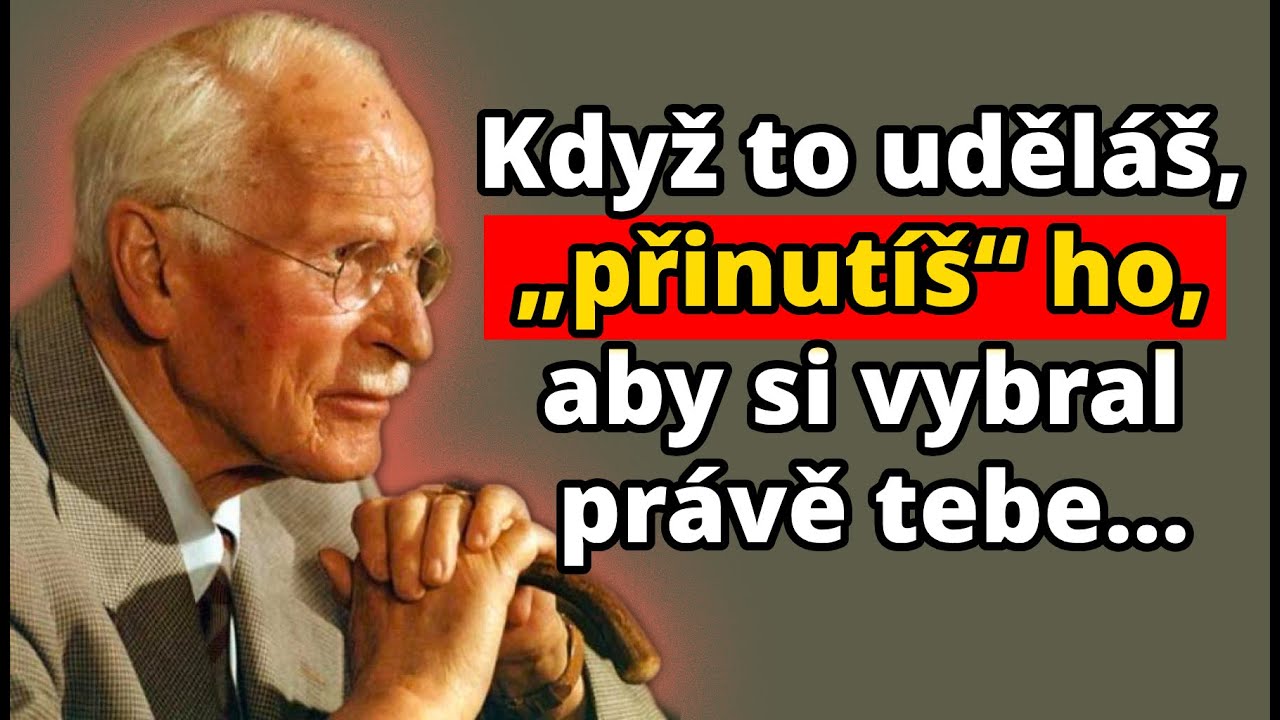 Udělej to jen JEDNOU – a vybere si tebe, i kdyby měl tisíc jiných možností | Carl Jung