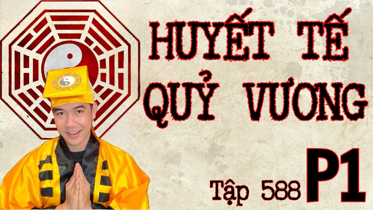 CHUYỆN MA CHÚ 3 DUY | TẬP 588: phần 1: HUYẾT TẾ THẦN KHU TỰ TRỊ - Thầy 6 Liêm