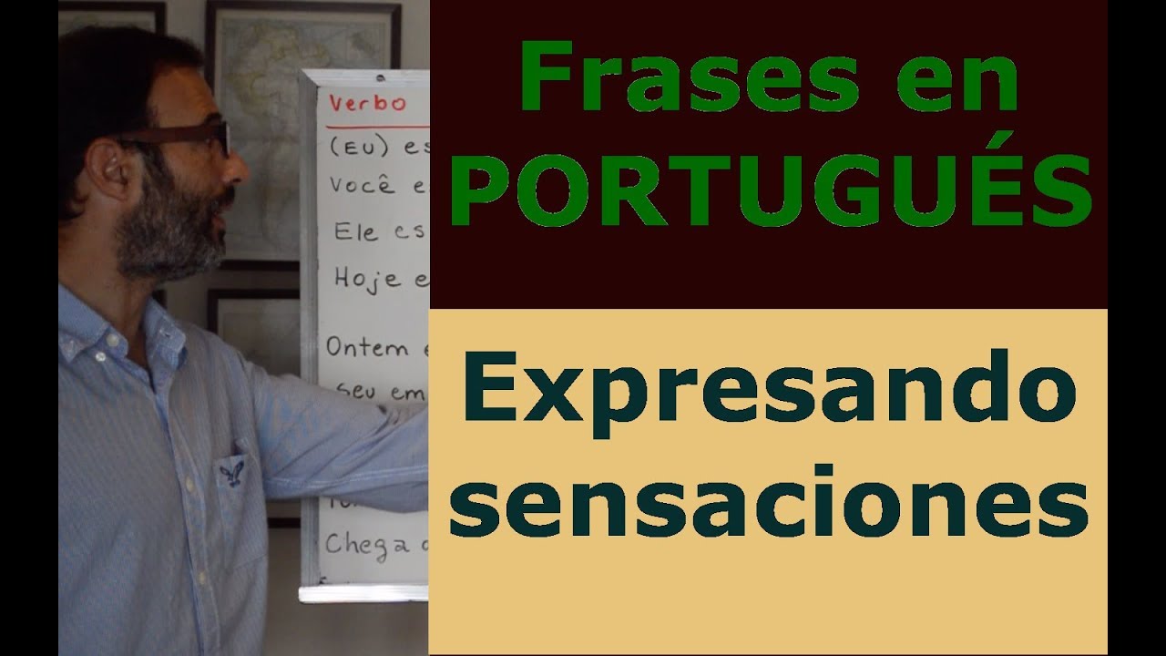 Aprender Portugues 6: Frases en Portugues (sensaciones)