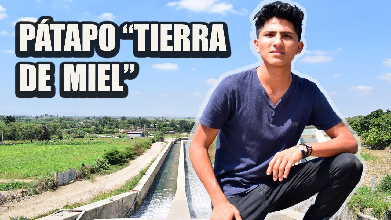 Pátapo tierra de miel y de mucha Riqueza Cultural // Una divertida aventura