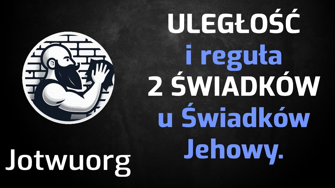 ULEGŁOŚĆ i reguła 2 ŚWIADKÓW u Świadków Jehowy.