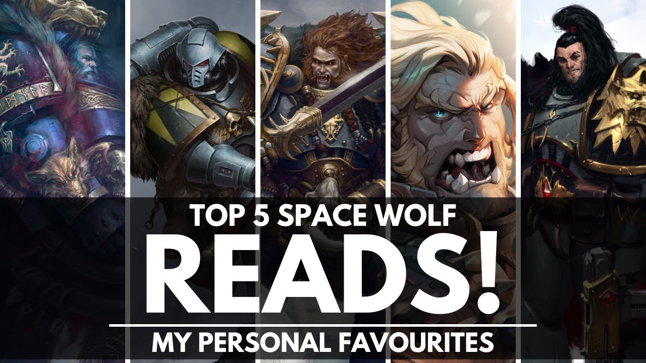 TOP 5 SPACE WOLF READS! THE BEST OF THE WOLVES OF FENRIS! MY PERSONAL FAVOURITES