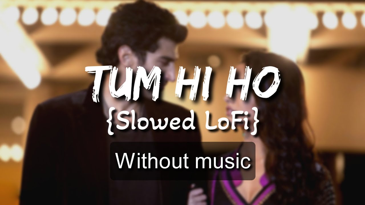 Tum Hi Ho {Slowed LoFi}| Without music (only vocal).