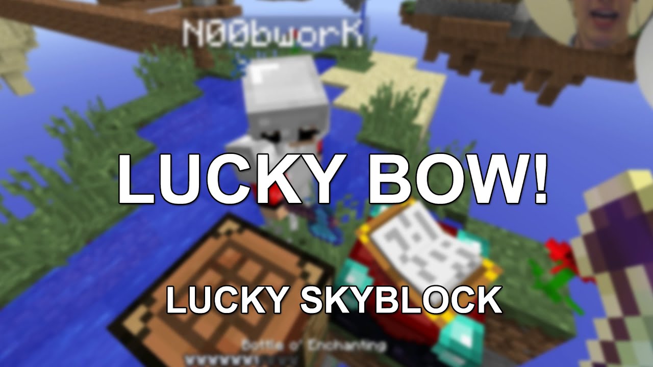 LUCKY BOW! (med Noobwork på Lucky Skyblock!)