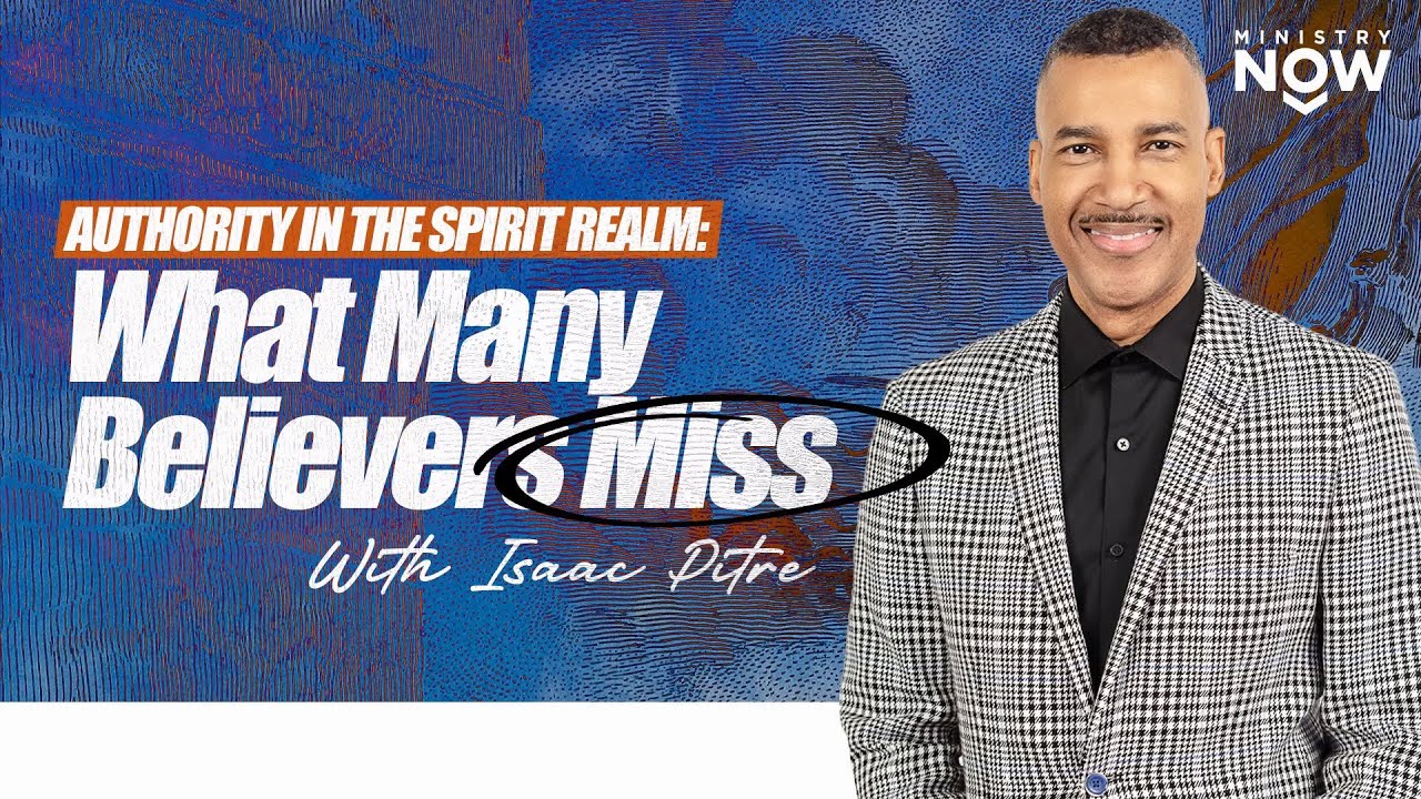 Authority in the Spirit Realm: Isaac Pitre Pulls Back the Curtain on Spiritual Warfare