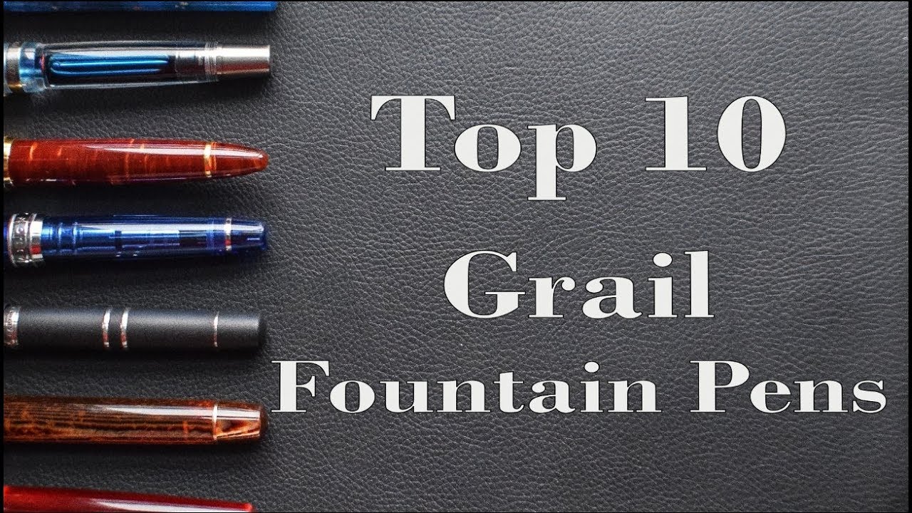 Top 10 Grail Fountain Pens