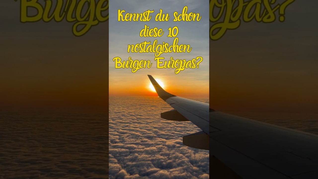10 Burgen in Europa, die man gesehen haben muss.