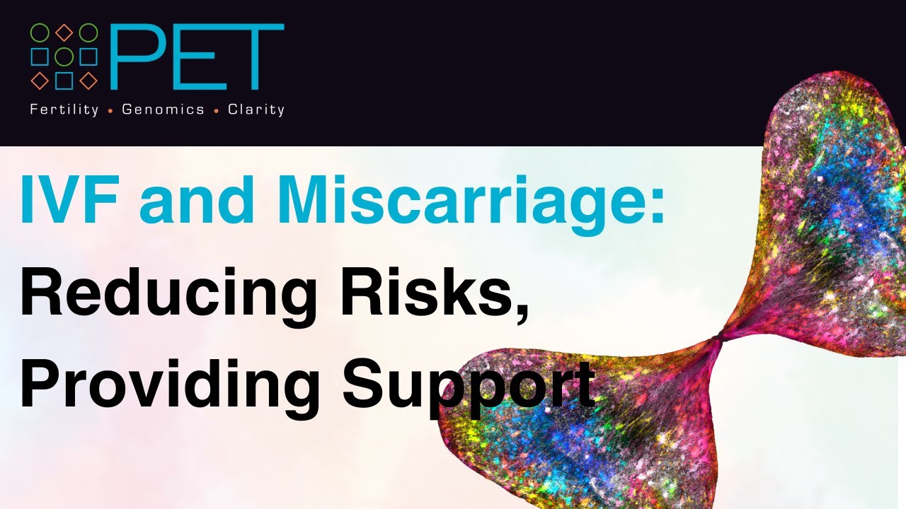 IVF and Miscarriage: Reducing Risks, Providing Support