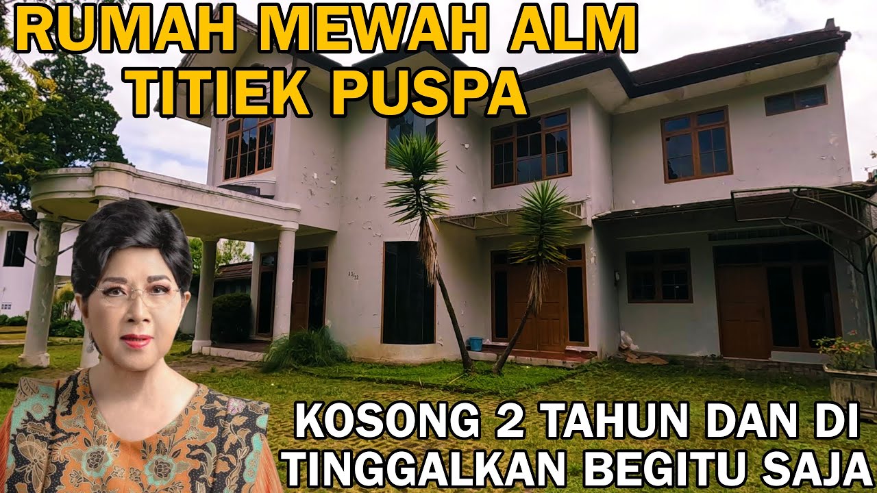 RUMAH MEWAH ALM TITIEK PUSPA KOSONG 2 TAHUN