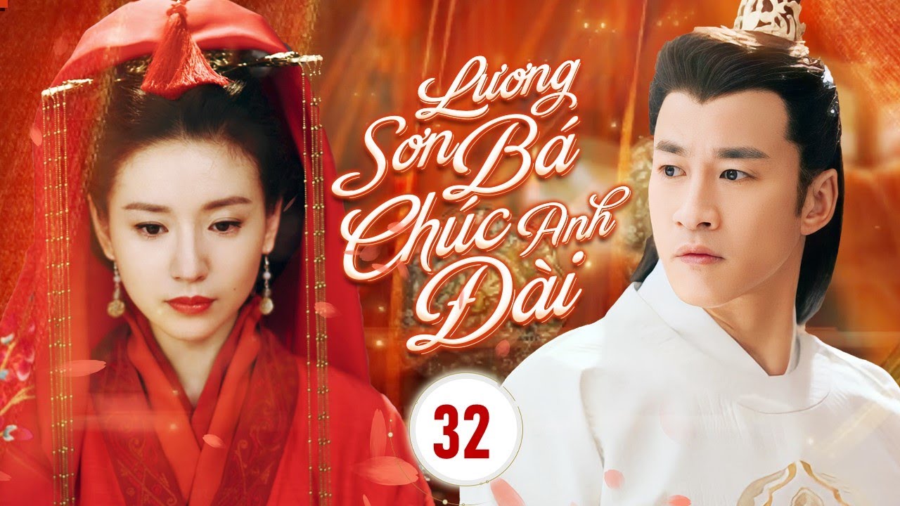 LƯƠNG SƠN BÁ CHÚC ANH ĐÀI - Tập 32 | Phim Bộ Cổ Trang Trung Quốc Hấp Dẫn | Đổng Khiết, Hà Nhuận Đông