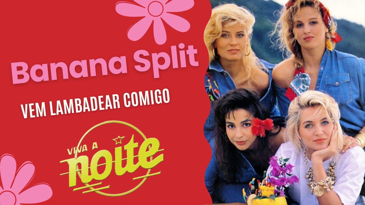 Banana Split - Vem Lambadear Comigo