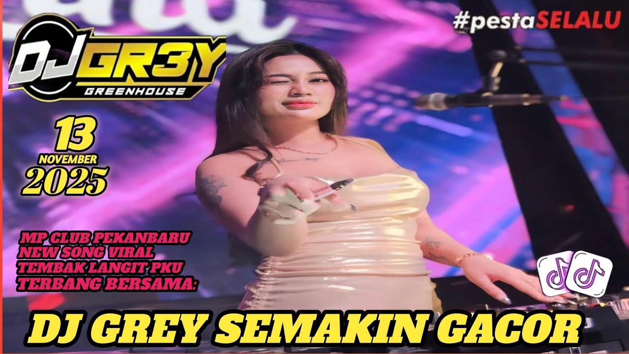 MAKIN MALAM MAKIN TINGGI DJ GREY 13 NOVEMBER 2025 MP CLUB SUPER BASS