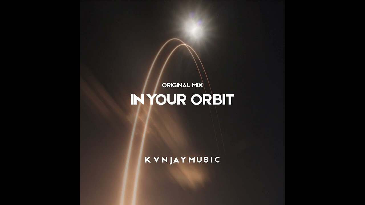 Kvnjaymusic - In Your Orbit (Original Mix)