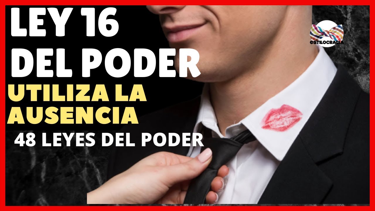 LEY DEL PODER 16: UTILIZA LA AUSENCIA A TU FAVOR, NO LUZCAS DESESPERADO JAM&Aacute;S (48 LEYES DEL PODER)