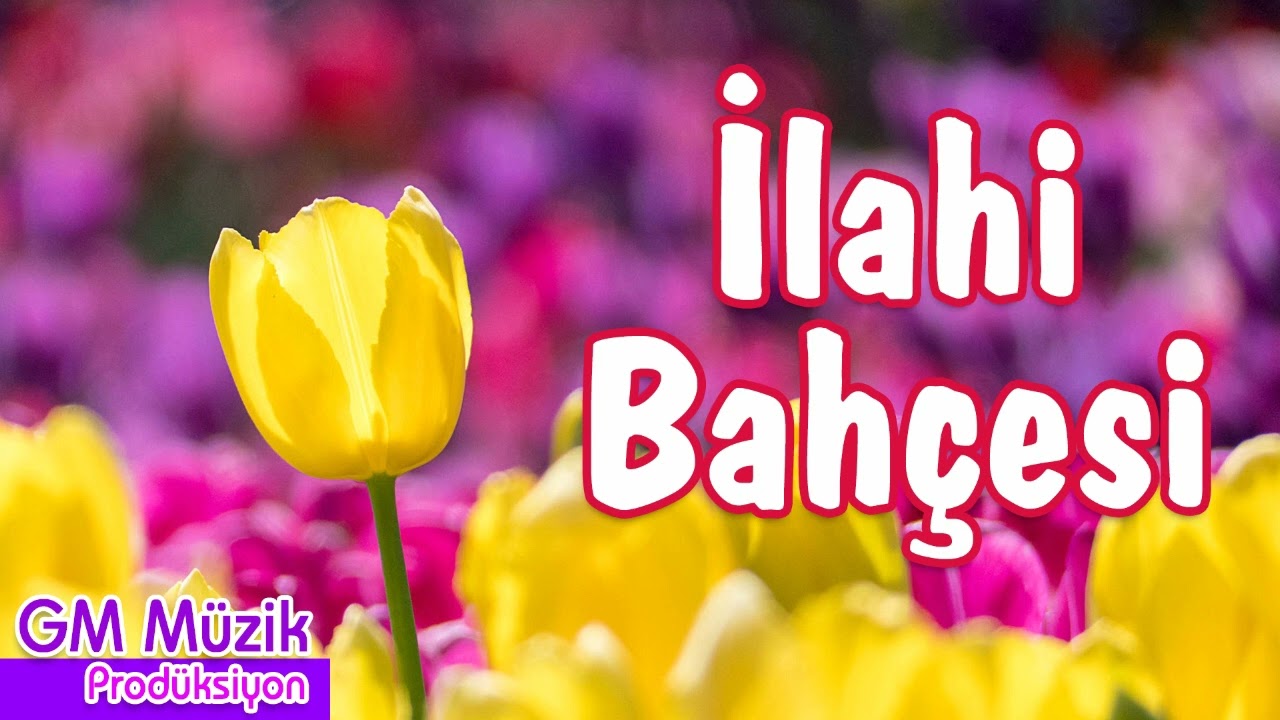 İlahi Bahçesi  💖 En Güzel İlahiler 💖 Karışık İlahiler 🌹 GM Müzik Produksiyon