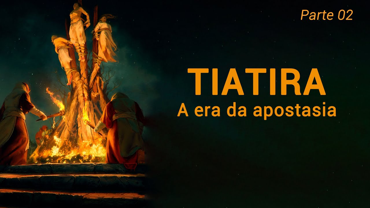 12. O PERÍODO DE TIATIRA - PARTE II