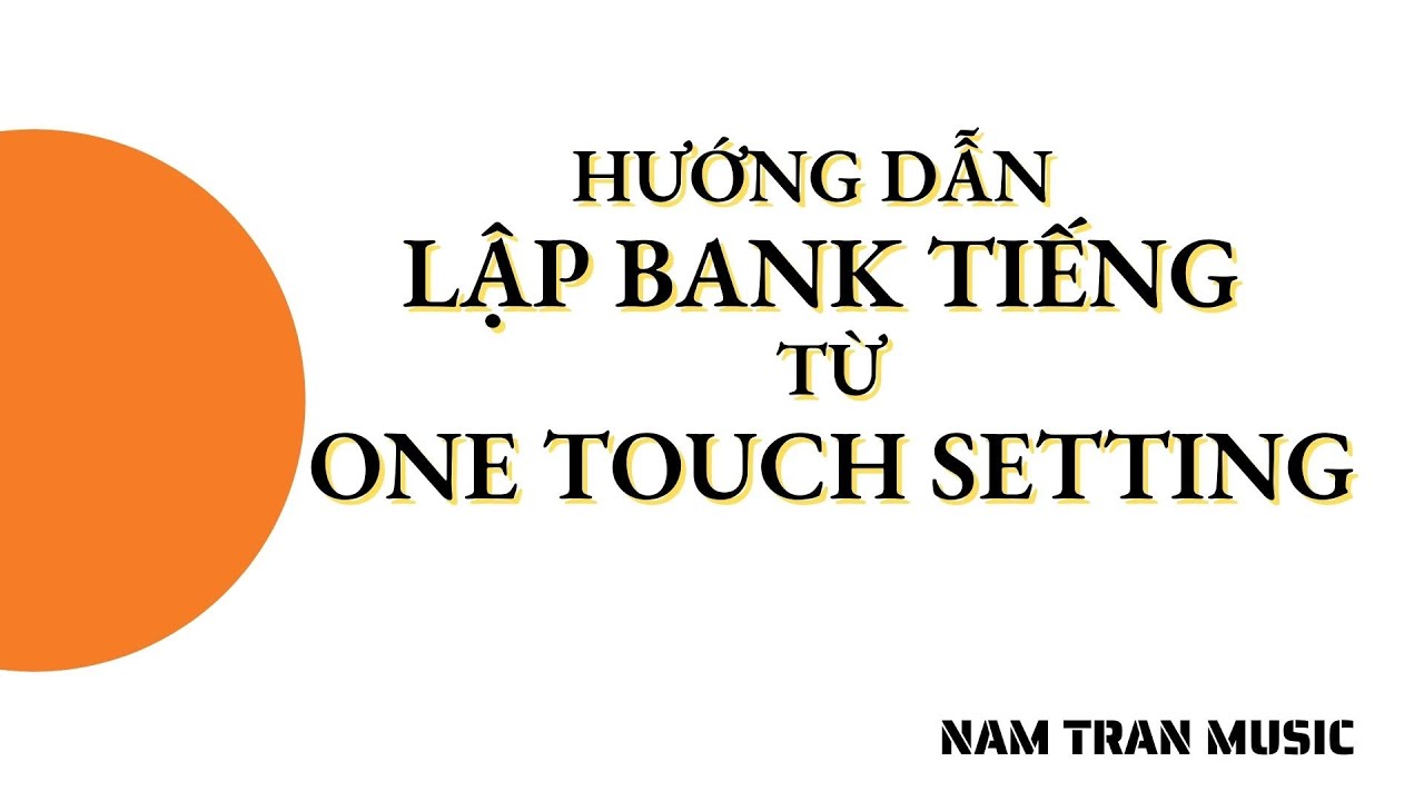 C&aacute;ch lập Bank tiếng từ One Touch Setting tr&ecirc;n Organ Yamaha