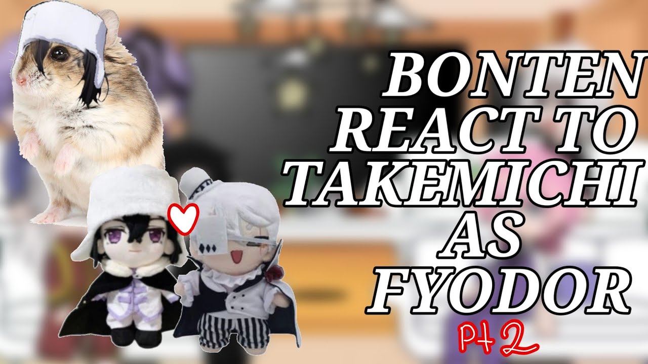 Bonten react to takemichi as fyodor (part 2) [BSD X TR] No repost!!!!
