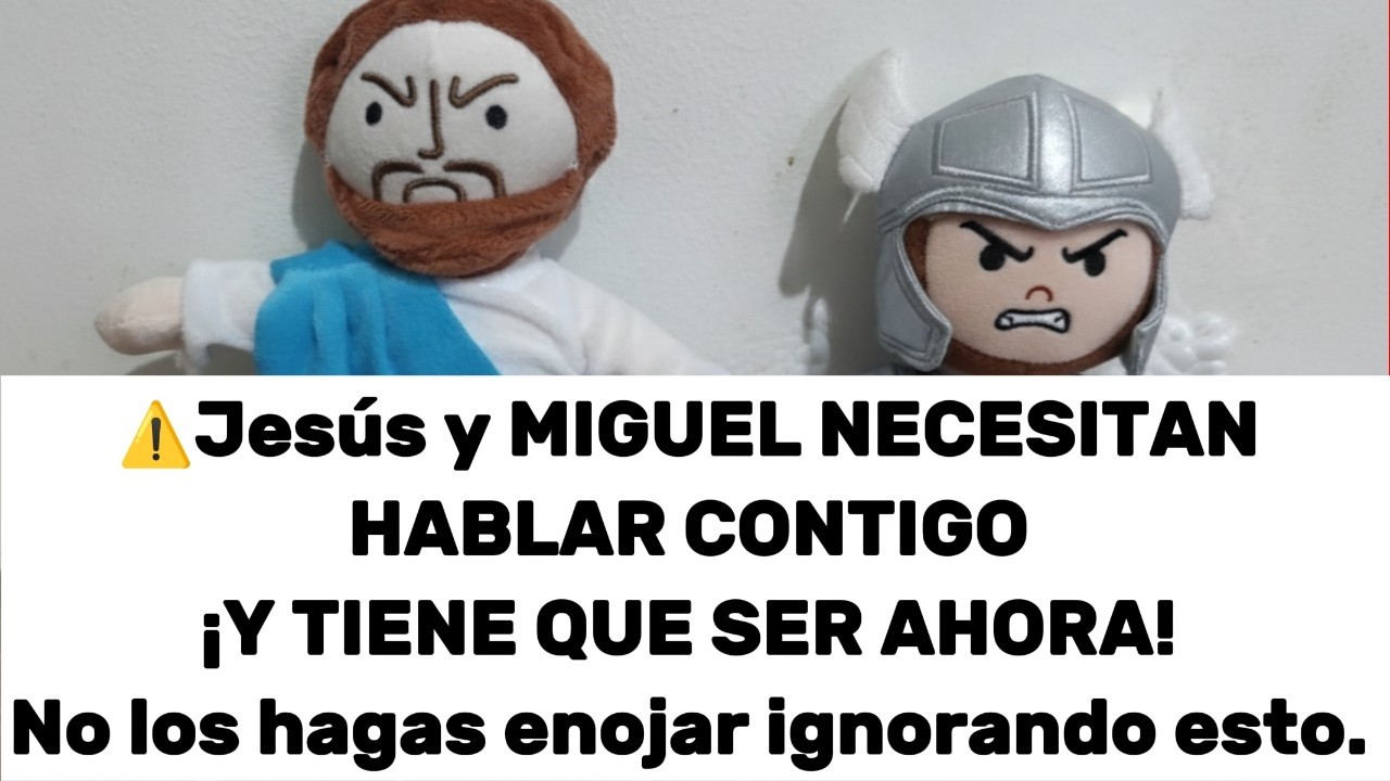 Jesús y MIGUEL NECESITAN HABLAR CONTIGO Y TIENE QUE SER AHORA. 🔥