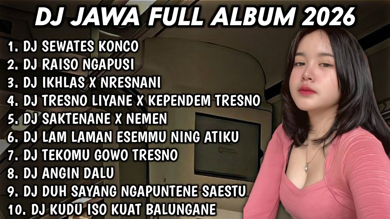 DJ JAWA FULL ALBUM TERBARU 2026 FULL BASS🎵DJ SEWATES KONCO🎵DJ RAISO NGAPUSI🎵DJ IKHLAS X NRESNANI