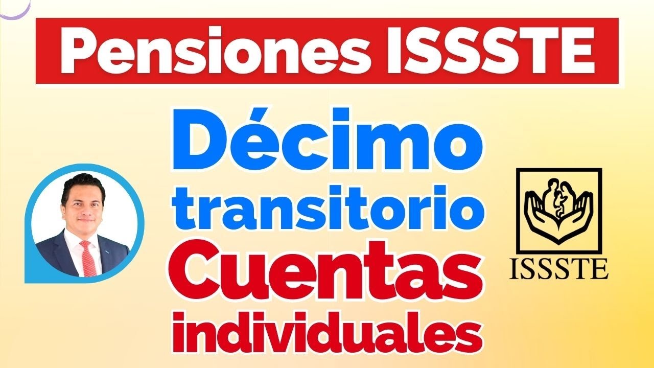 Diferencias entre Décimo Transitorio y Cuentas Individuales | Pensiones ISSSTE