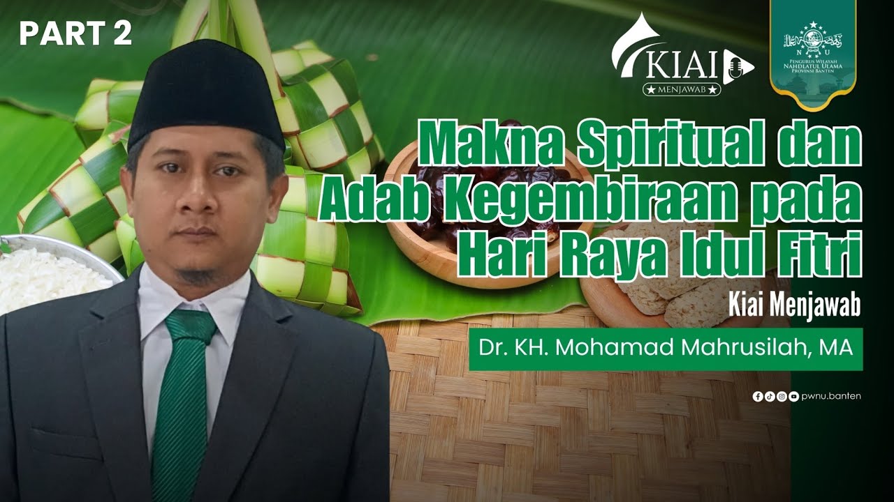 KIAI MENJAWAB EPS 29 KH MAHRUSILLAH: ADAB MERAYAKAN IDUL FITRI