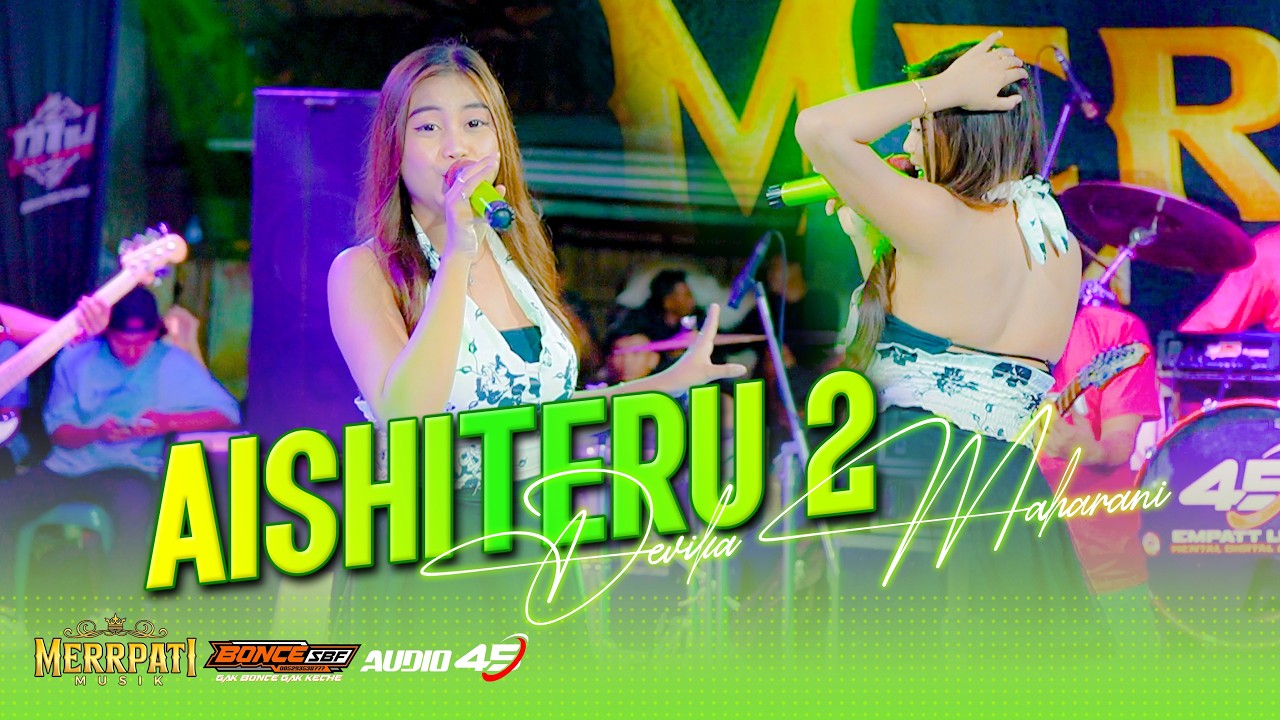 AISHITIRU 2 - DEVIKA MAHARANI MERRPATI MUSIK WEDDING AMAD DONI & SELVI - BEDINGIN - 45 AUDIO