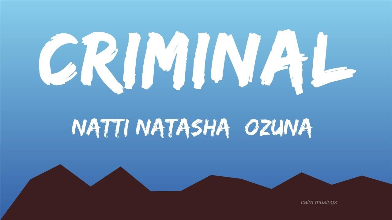 Criminal - Natti Natasha  Ozuna (Lyrics)